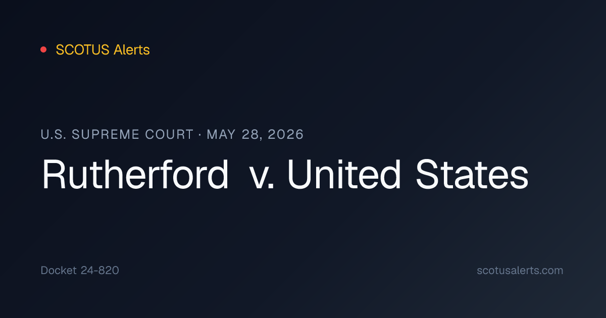 Rutherford v. United States (May 28, 2026) · SCOTUS Alerts
