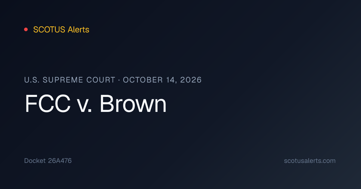 FCC v. Brown (October 14, 2026) · SCOTUS Alerts